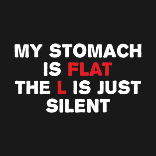 Flat Stomach Funny Saying T-Shirt