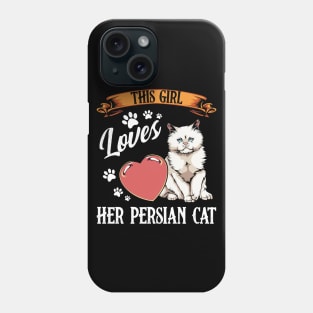 Persian Cat - This Girl Loves Her Persian Cat  - Cat Lover Saying Phone Case