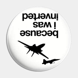 “Because I was inverted”, Top Gun inspired - BLACK VERSION Pin