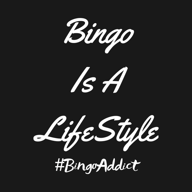 Bingo Is A LifeStyle Tee by Confessions Of A Bingo Addict