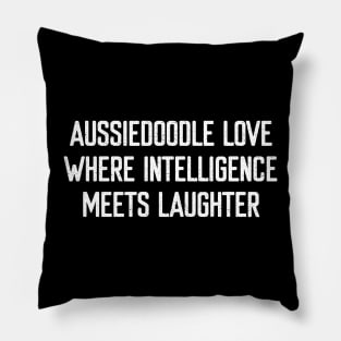 Aussiedoodle Love Where Intelligence Meets Laughter Pillow