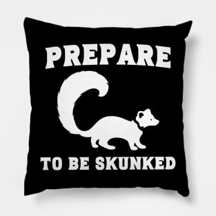 Prepare to be Skunked Pillow