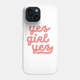 Yes Girl Yes Phone Case