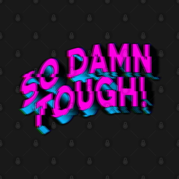 SO DAMN TOUGH #5 by RickTurner