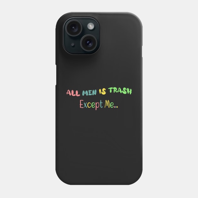 All Men is Trash Phone Case by WassilArt