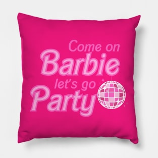 Come on Barbie Let's Go Party Pillow