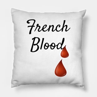 French Blood, France, Patriotism Pillow