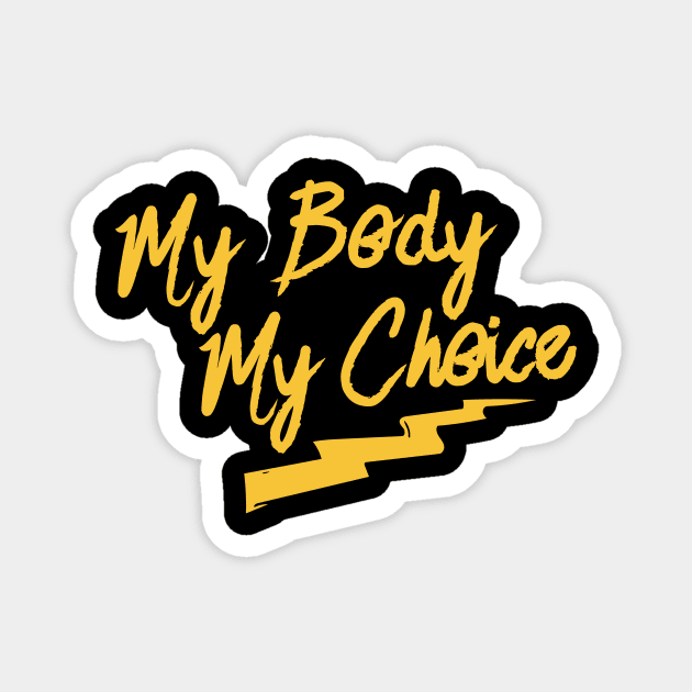 my Body my choice Magnet by bubbsnugg