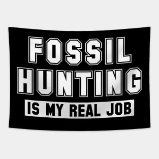 Fossil Hunting Is My Real Job Tapestry