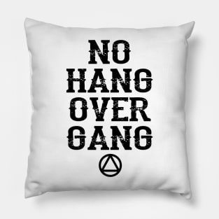 NO HANG OVER GANG Pillow