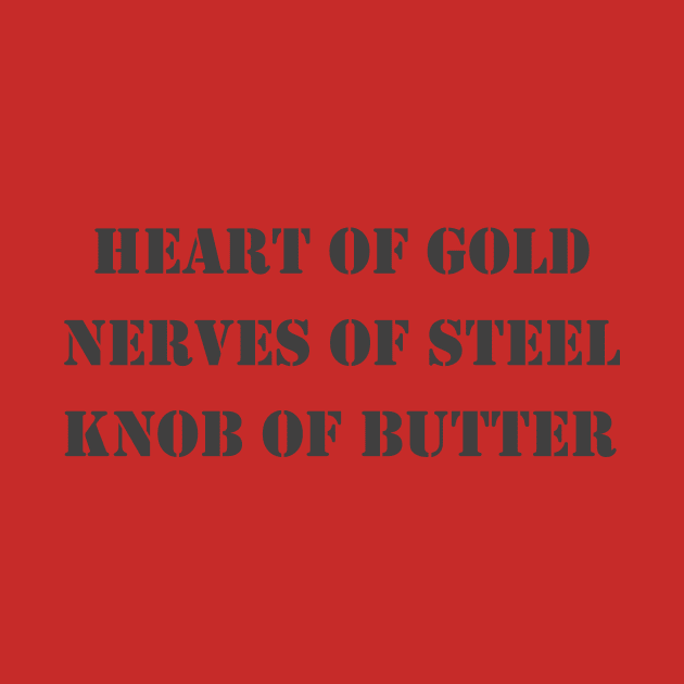 Heart of Gold, Nerves of Steel, Knob of Butter by Retrofloto