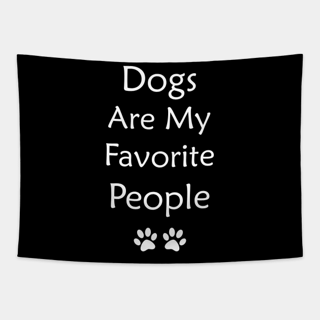 Dogs are my favorite people Tapestry by Horisondesignz