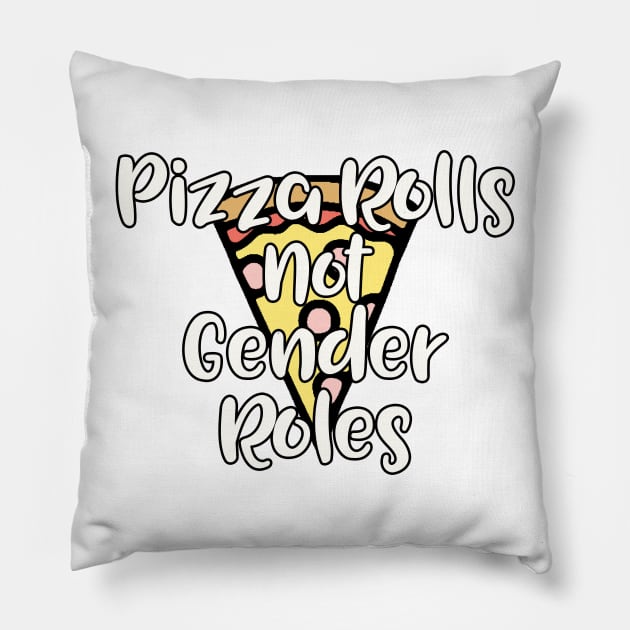 Pizza Rolls not Gender Roles Pillow by TheBadNewsB