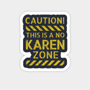Caution! This Is A No Karen Zone Magnet