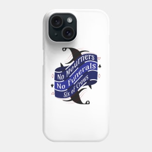 No Mourners, No Funerals - Six of Crows Phone Case
