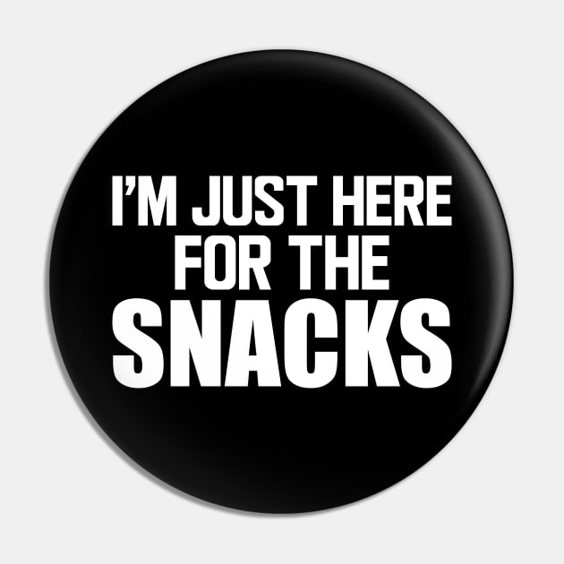 Snacks - I'm just here for the snacks w Pin by KC Happy Shop