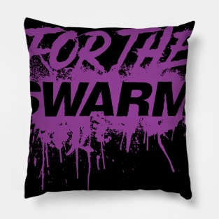 For The Swarm Pillow