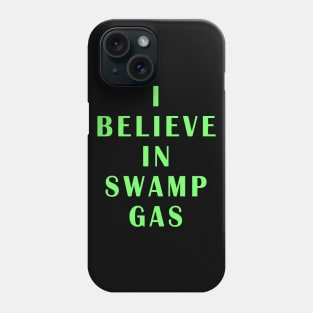 I believe in Swamp Gas Phone Case