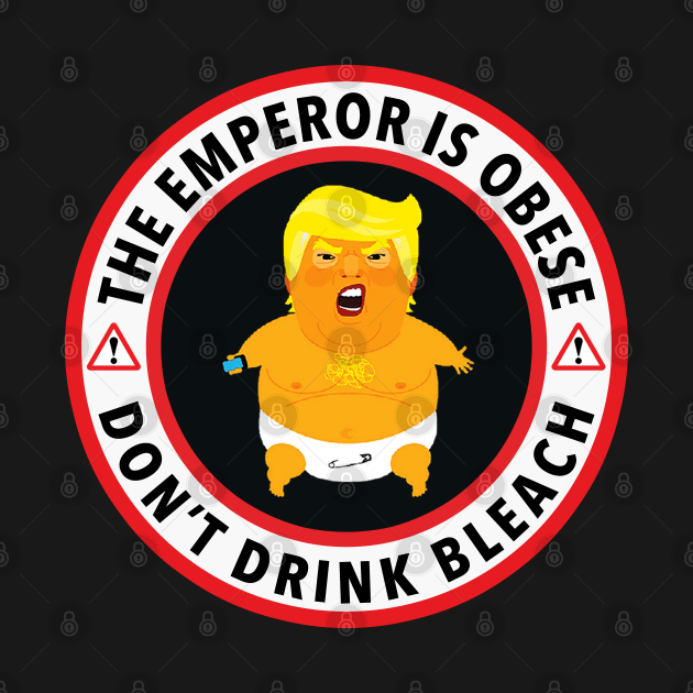 The Emperor is Obese - Don't Drink Bleach by Tainted