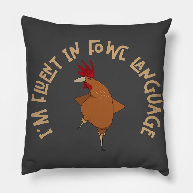 Im Fluent In Fowl Language - Funny Chicken Lover Pillow by ChiknEmporium