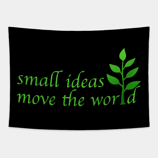 Small Ideas Move the World Tapestry by Bododobird