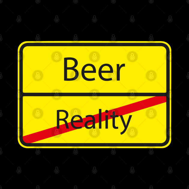Funny Beer Reality - German Road Sign Gift by Shirtbubble