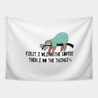 First I Drink the Coffee... Then I Do the Things Tapestry