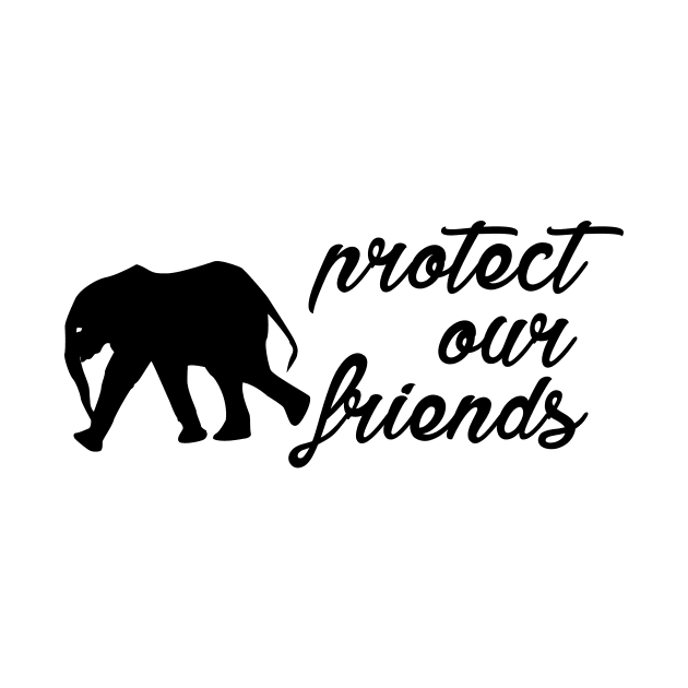 protect our friends - elephant by Protect friends