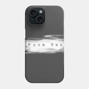 fuck yes Phone Case