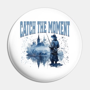 Catch The Moment Fishing Pin