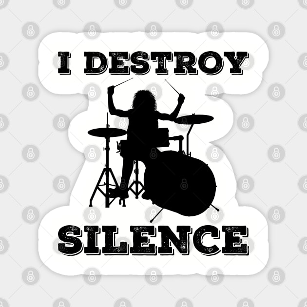 I Destroy Silence Drummer Magnet by DragonTees