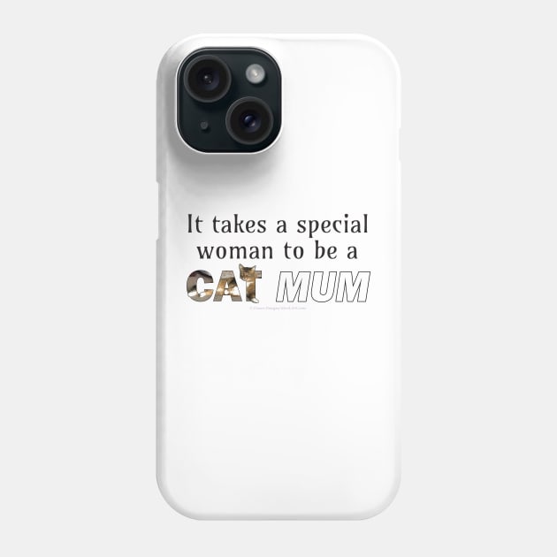 It takes a special woman to be a cat mum - Somali abyssianian cat long hair oil painting word art Phone Case by DawnDesignsWordArt