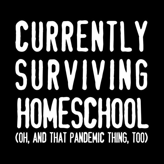 Surviving Homeschool (White) by MrPandaDesigns