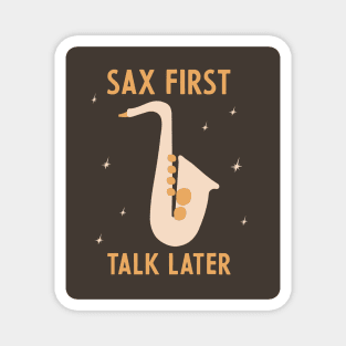 Sax First Talk Later Magnet