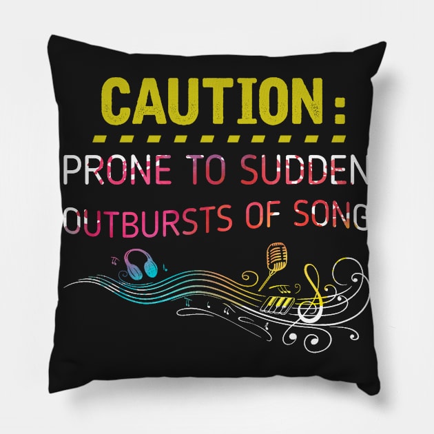 Caution Prone To Sudden Outbursts Of Song T-shirt Pillow by Elsie