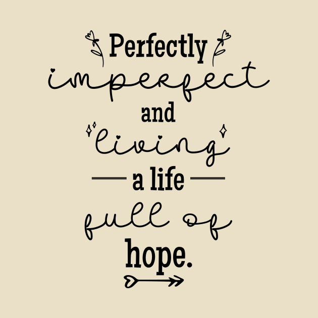 Perfectly Imperfect and Living a Life Full of Hope by Unified by Design