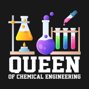 Chemical Engineering Queen - Chemical Engineer Outfit T-Shirt