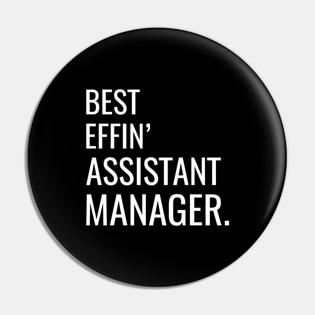 Best Effin' Assistant Manager Pin by Saimarts