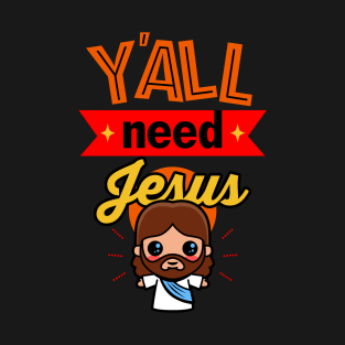 Y'all Need Jesus Gift For Christians T-Shirt