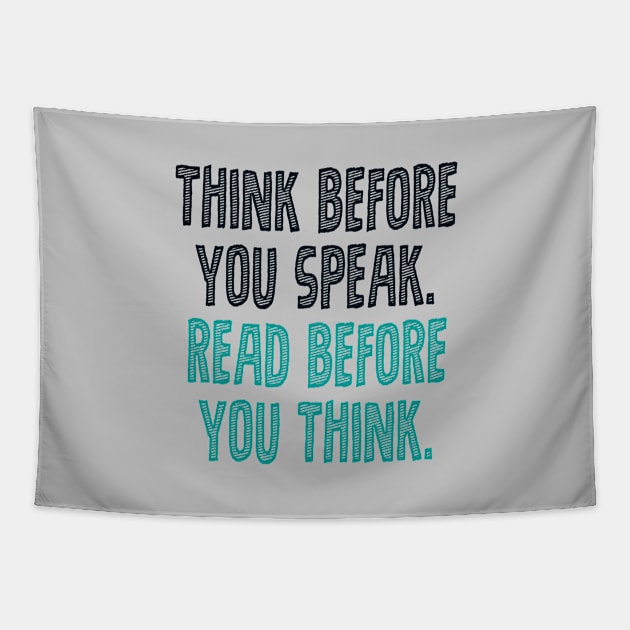 Think before you speak. Read before you think. Tapestry by INKUBATUR