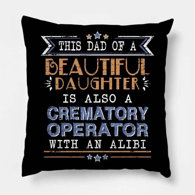 Crematory Operator Dad Funny Alibi Saying Pillow by Graveyard Gossip