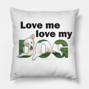 Love me love my dog - golden retriever (white) oil painting word art Pillow