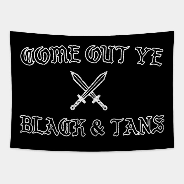 Come Out Ye Black Tans Irish Pride Tapestry Teepublic