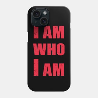 I am who I am Phone Case