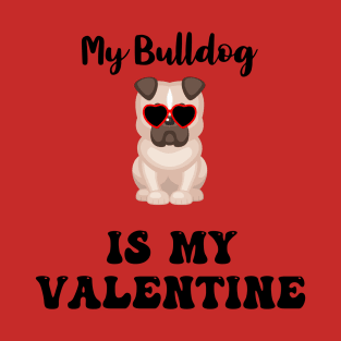 My Bulldog is my Valentine T-Shirt