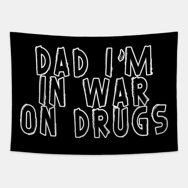 Dad i'm in War on drugs Tapestry by Moulezitouna