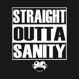 Straight Outta Sanity T-Shirt