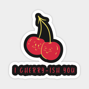 I Cherry-ish You Magnet