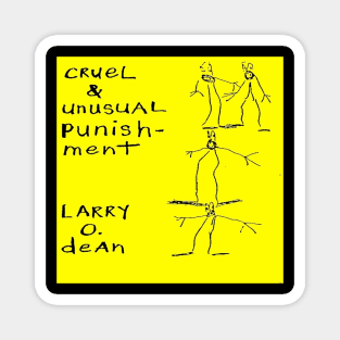 Larry O. Dean Cruel and Unusual Punishment Magnet