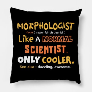 Morphologist definition / Morphology student gift Pillow